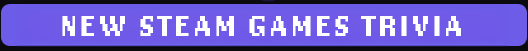NEW STEAM GAMES TRIVIA